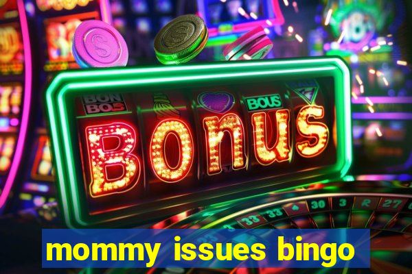 mommy issues bingo